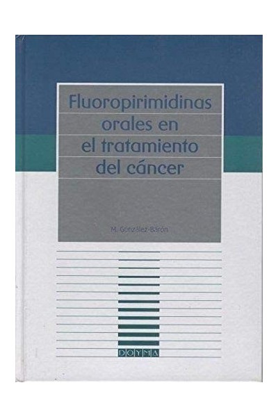 Fluoropirimidinas orales en el tratamiento del cáncer
