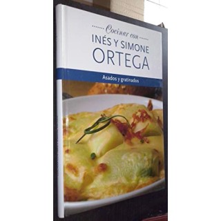 Cocinar con Inés y Simone Ortega: Asados y Gratinados.