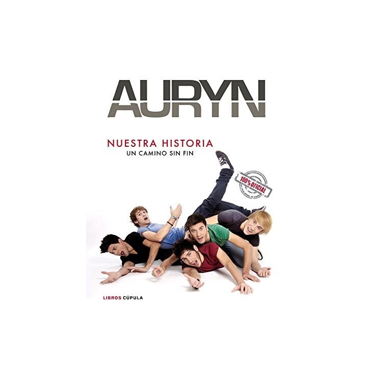Auryn. Nuestra historia. Un camino sin fin (Primera edición) DEDICATORIA Y FIRMA AUTOGRAFA DE LOS 5 INTEGRANTES DEL GRUPO