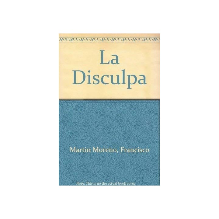 La Disculpa. Una Novela Politica En Tres Actos (Primera edición)