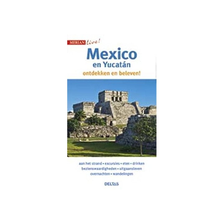 Merian live - Mexico en Yucatán: Mexico en Yucatan ontdekken en beleven!