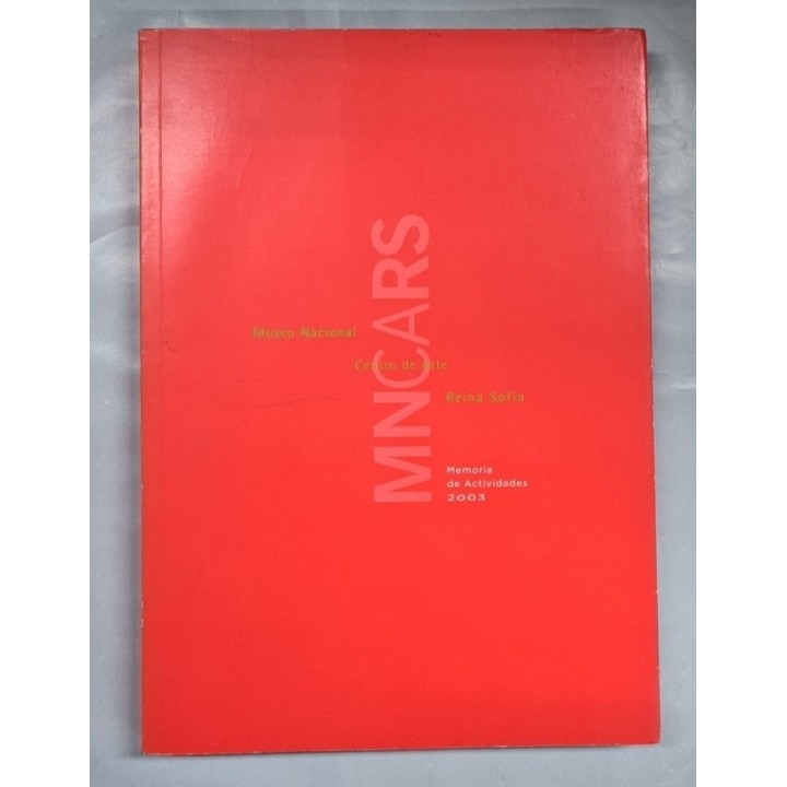 MNCARS. Museo Nacional Centro de Arte Reina Sofía. Memoria de actividades 2003