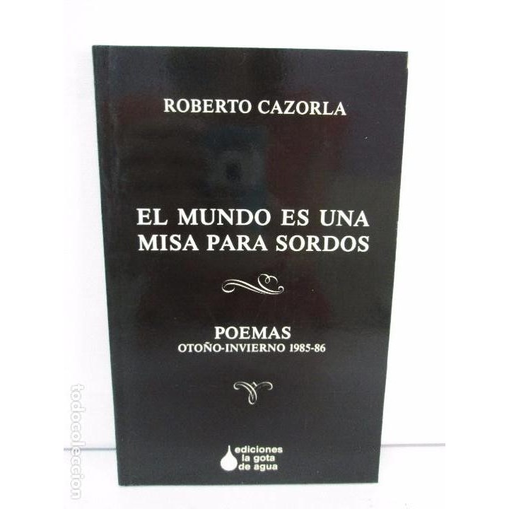 El mundo es una misa para sordos: poemas, otoño-invierno 1985-86