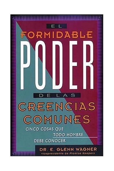 EL FORMIDABLE PODER DE LAS CREENCIAS COMUNES. Cinco Cosas Que Todo Hombre Debe Conocer