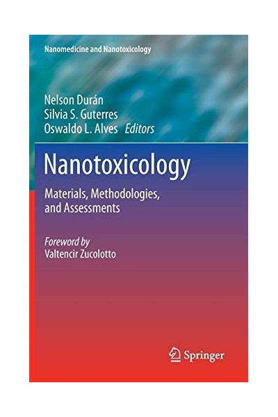 Nanotoxicology: materials, methodologies, and assessments (DEDICATORIA Y FIRMA AUTOGRAFA DEL EDITOR: Osvaldo L. Alves)