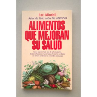 Alimentos que mejoran la salud. Como prevenir todo tipo de enfermedades, desde resfriados comunes hasta afecciones cardiacos o el cáncer, comiendo los alimentos adecuados.