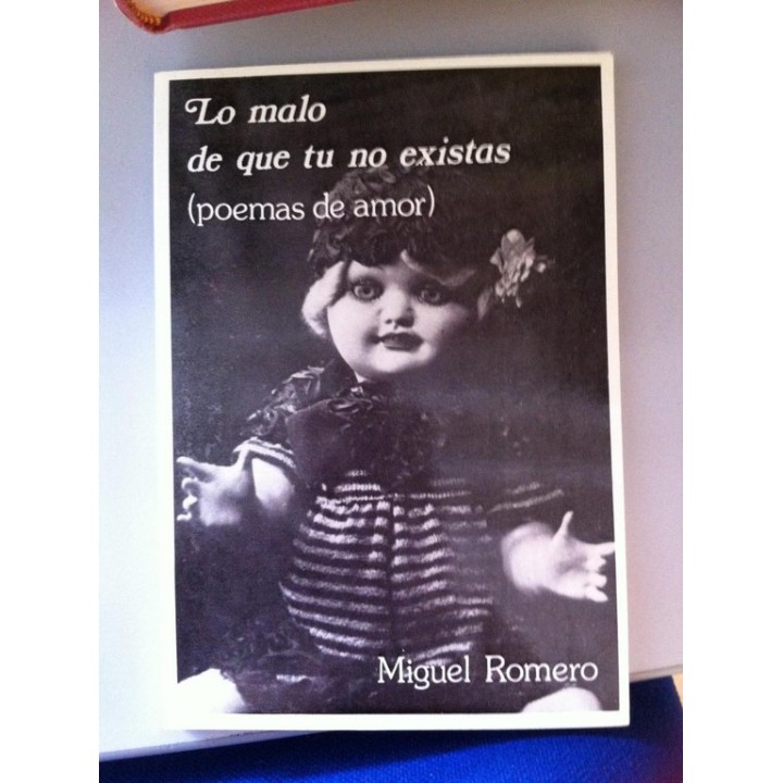 Lo malo de que tu no existas (poemas de amor)