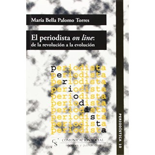 El periodista on line: de la revolución a la evolución (Primera edición)