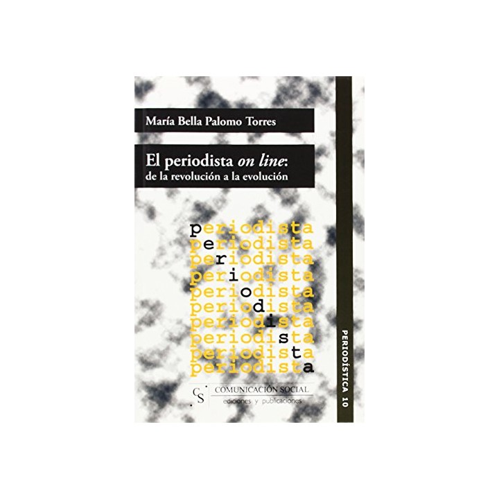 El periodista on line: de la revolución a la evolución (Primera edición)