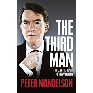 The Third Man: Life at the Heart of New Labour
