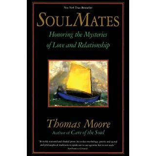 Soul Mates: Honoring the Mysteries of Love and Relationship