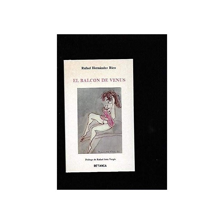El Balcon De Venus (Dedicatoria y firma autógrafa de autor a poeta y crítico literario con obras publicadas) PRIMERA EDICION