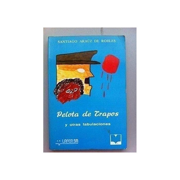 PELOTA DE TRAPOS Y OTRAS FABULACIONES