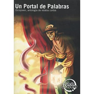 UN PORTAL DE PALABRAS: antología de relatos ociojoven (Primera edición)
