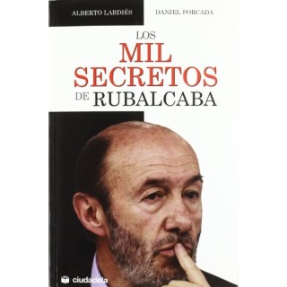 Los Mil Secretos De Rubalcaba (Primera edición)