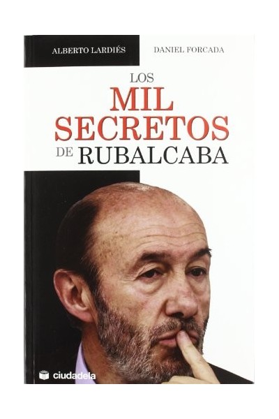 Los Mil Secretos De Rubalcaba (Primera edición)