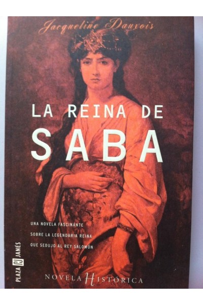 LA REINA DE SABA. Una novela fascinante sobre la legendaria reina que sedujo al Rey Salomón.