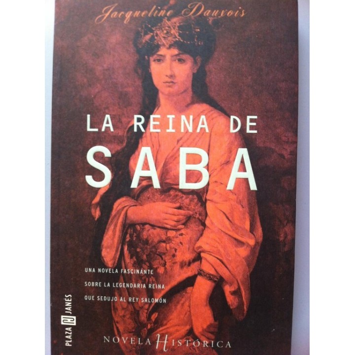 LA REINA DE SABA. Una novela fascinante sobre la legendaria reina que sedujo al Rey Salomón.