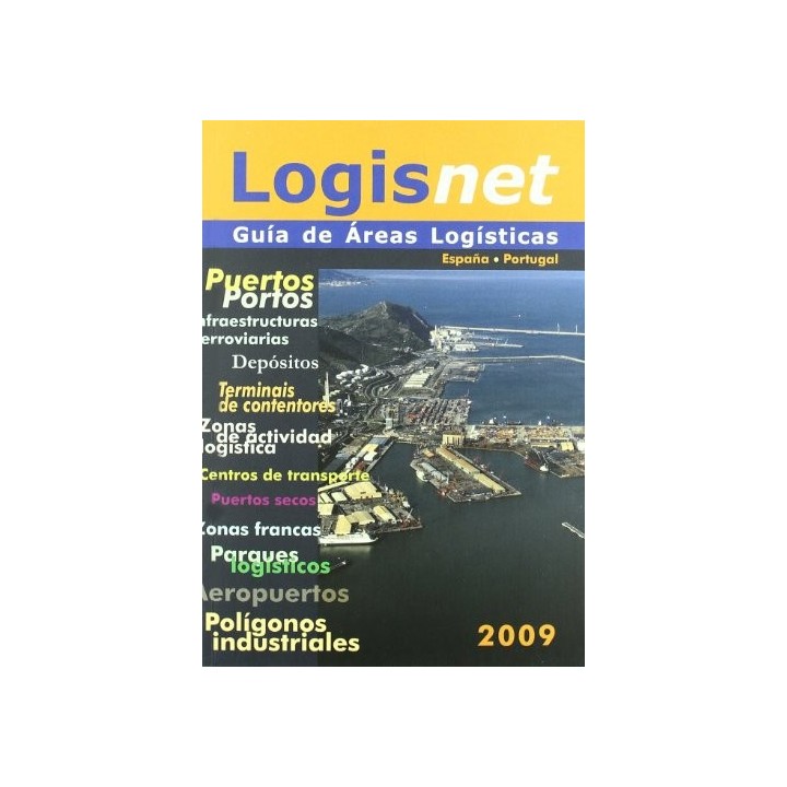 LOGISNET. Guia de Areas Logisticas España-Portugal 2009.