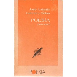JOSE ANTONIO GABRIEL Y GALAN: Poesía, 1970-1985 (Primera edición)
