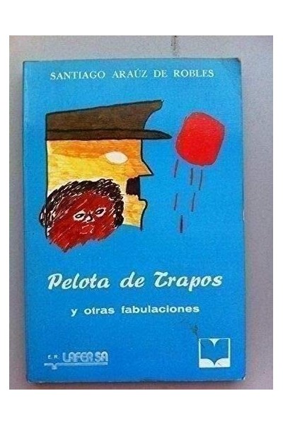 PELOTA DE TRAPOS Y OTRAS FABULACIONES