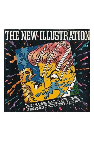 The New illustration : from the ground-breaking exhibition held at the Society of Illustrators in New York