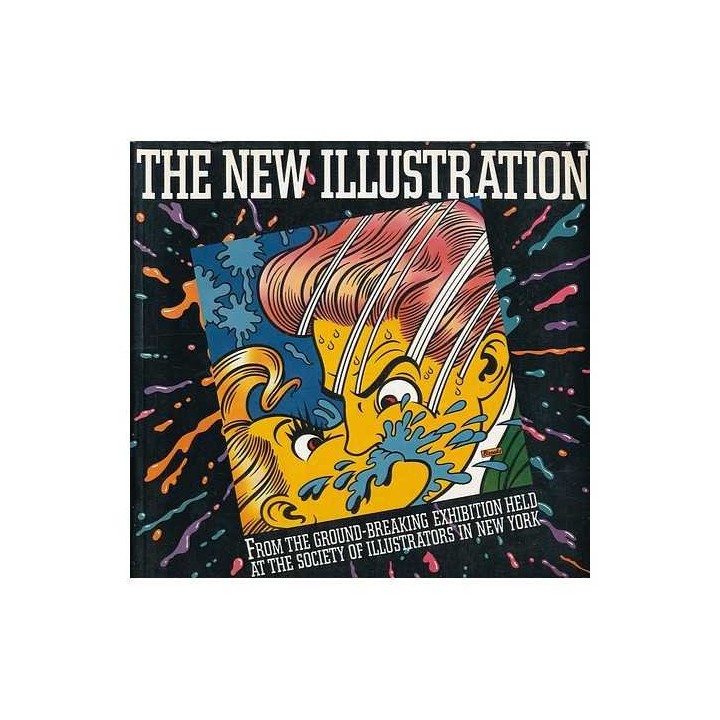 The New illustration : from the ground-breaking exhibition held at the Society of Illustrators in New York