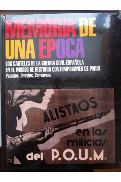 LA GUERRA CIVIL ESPAÑOLA (1936-39). Tomo V: MEMORIA DE UNA EPOCA. Los Carteles de la Guerra Civil Española en el Museo de Historia Contemporánea de París.