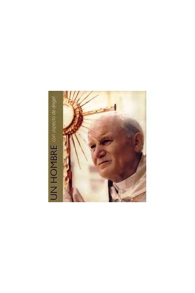 UN HOMBRE CON ASPECTO DE ANGEL (Juan Pablo II)