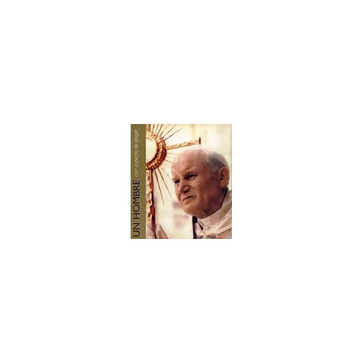 UN HOMBRE CON ASPECTO DE ANGEL (Juan Pablo II)