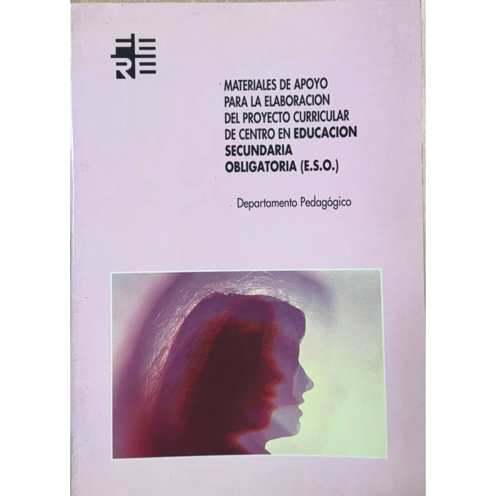 Materiales de apoyo para la elaboración del proyecto curricular de centro en Educación Secundaria Obligatoria (E.S.O.)