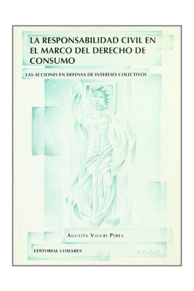 La responsabilidad civil en el marco del derecho de consumo: Las acciones en defensa de intereses colectivos: analisis comparado del derecho angloamericano