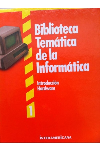 Biblioteca Tematica de la Informatica 1: introduccion. Hardware