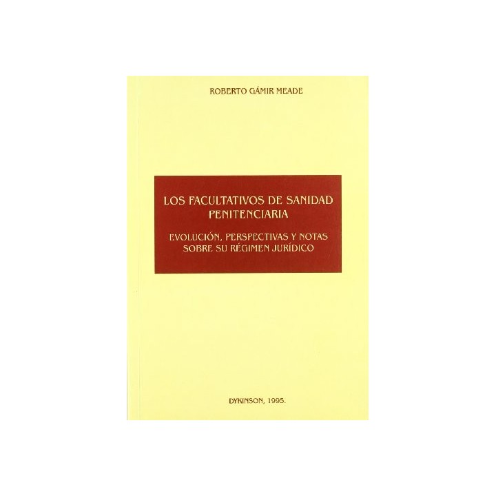 Los facultativos de sanidad penitenciaria : evolución, perspectiva y notas sobre su régimen jurídico (Paperback)