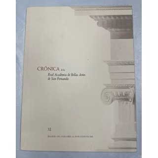 CRÓNICA DE LA REAL ACADEMIA DE BELLAS ARTES DE SAN FERNANDO XI