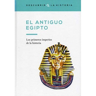 El Antiguo Egipto. Los primeros imperios de la historia