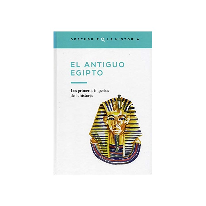 El Antiguo Egipto. Los primeros imperios de la historia