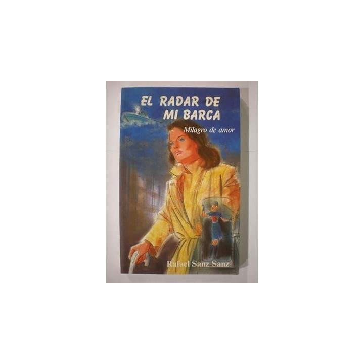 El Radar De Mi Barca: Milagro de Amor (Dedicatoria y firma autógrafa de autor) PRIMERA EDICION