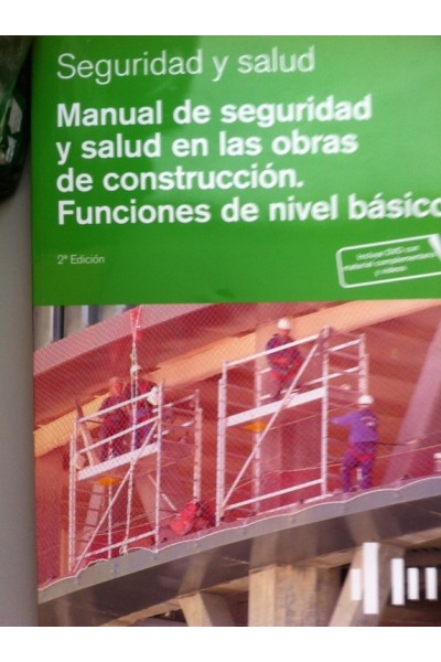 Manual de seguridad y salud en las obras de construcción: Funciones de nivel básico. Incluye DVD con material complementario y videos. 2ª edición.