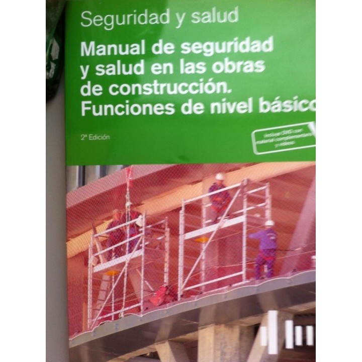 Manual de seguridad y salud en las obras de construcción: Funciones de nivel básico. Incluye DVD con material complementario y videos. 2ª edición.