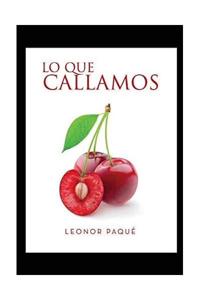 Lo Que Callamos (Dedicatoria y firma autógrafa de autora) PRIMERA EDICION