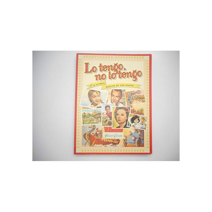 Lo tengo, no lo tengo. Los cromos: historia de una ilusion (Primera edición)