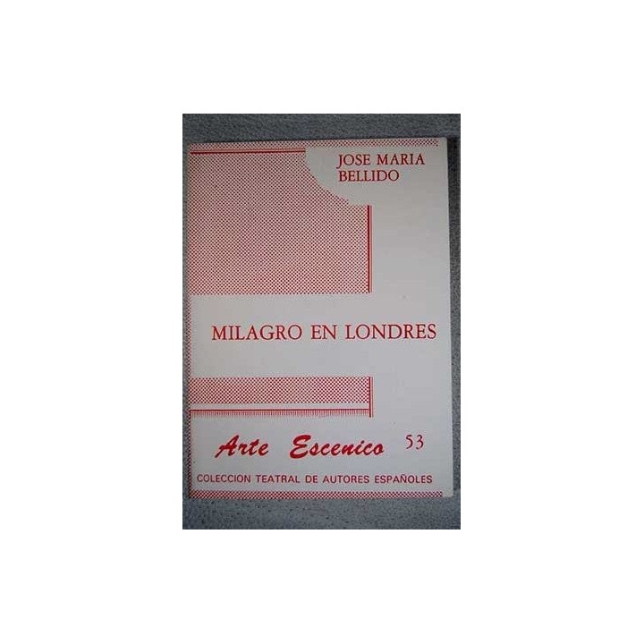 Milagro En Londres: comedia en dos actos