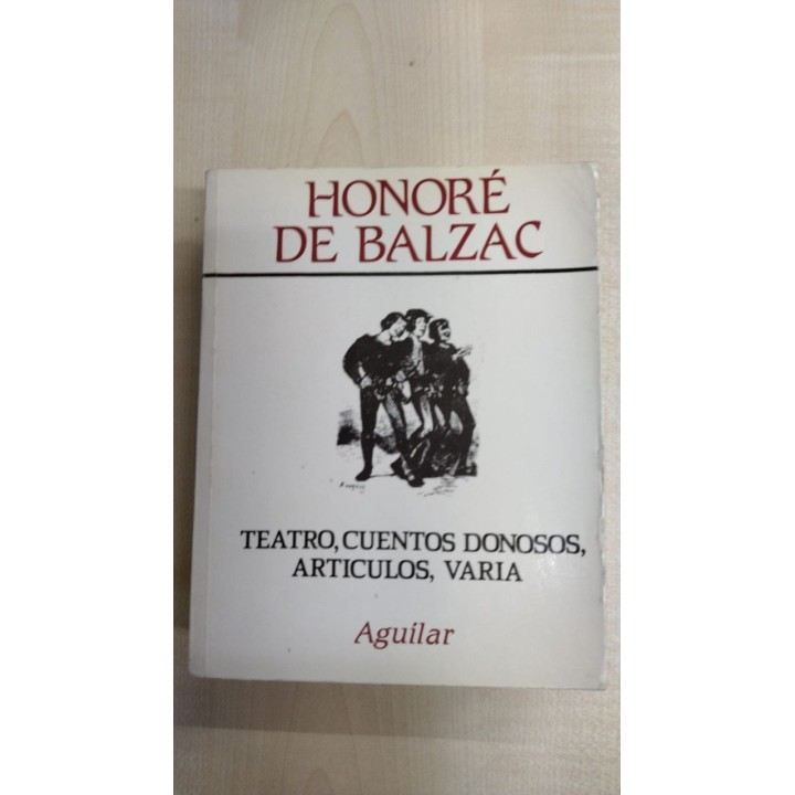 Honoré de Balzac. Obras completas VI: TEATRO, CUENTOS DONOSOS, ARTICULOS, VARIA  (Primera edición)