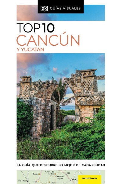 CANCUN Y YUCATAN GUIAS VISUALES TOP 10