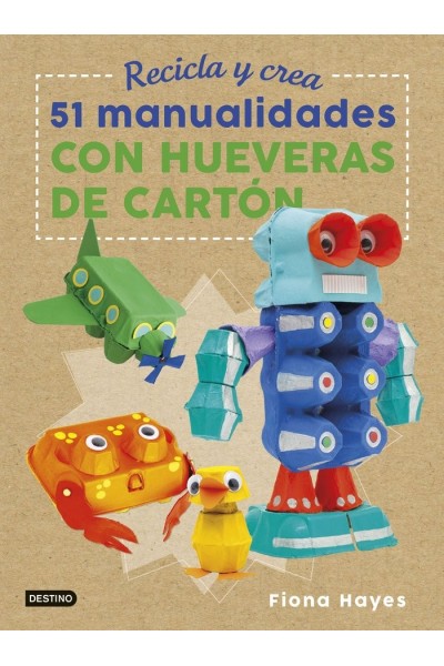 RECICLA Y CREA 51 MANUALIDADES CON HUEVERAS DE CARTON