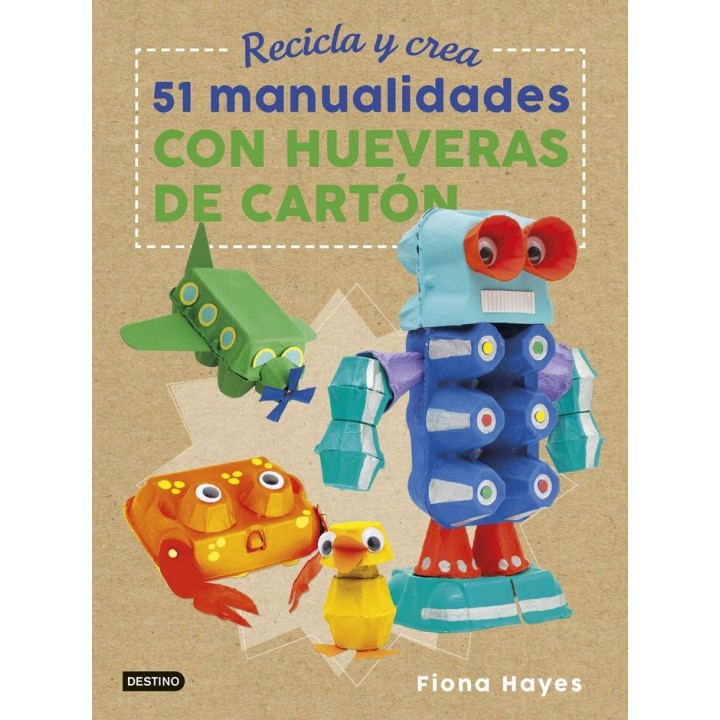 RECICLA Y CREA 51 MANUALIDADES CON HUEVERAS DE CARTON