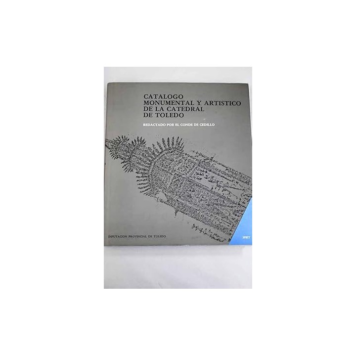 Catálogo monumental y artístico de la Catedral de Toledo (Primera edición)