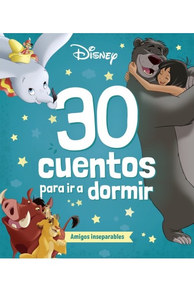 DISNEY 30 CUENTOS PARA IR A DORMIR AMIGOS INSEPARABLES