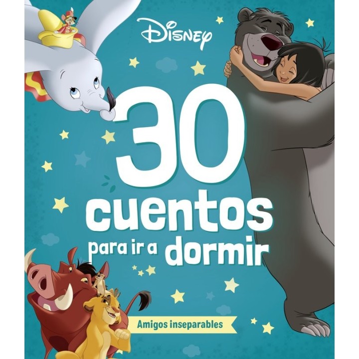 DISNEY 30 CUENTOS PARA IR A DORMIR AMIGOS INSEPARABLES